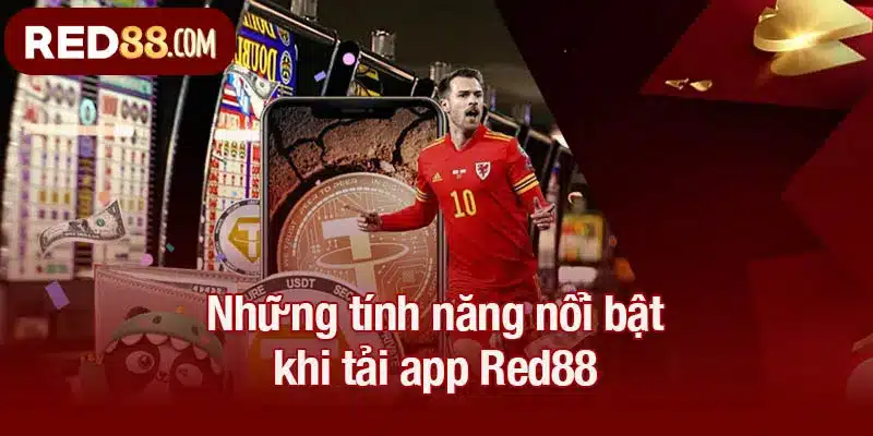 Những tính năng nổi bật khi tải app Red88